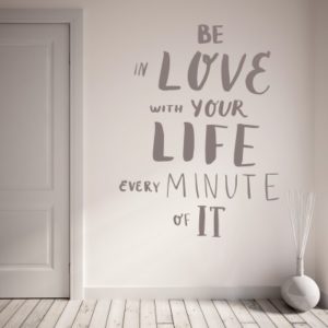 Adesivo Murale Be in Love With Your Life