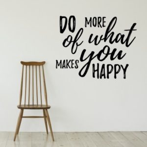 Adesivo Murale Do More of What Makes You Happy (2)