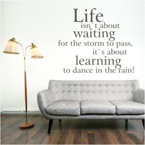 Adesivo Murale Life is About Learning To Dance in the Rain