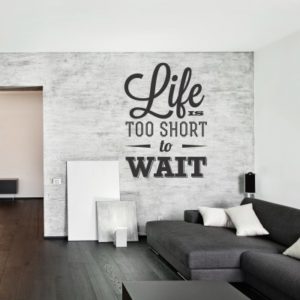 Adesivo Murale Life is Too Short to Wait