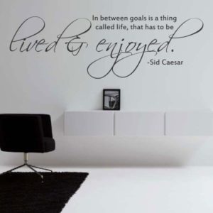 Adesivo Murale Life Has to Be Lived and Enjoyed Sid Caesar