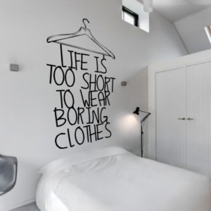 Adesivo Murale Life is Too Short to Wear Boring Clothes