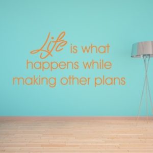 Adesivo Murale Life Is What Happens