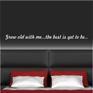 Adesivo Murale Grow Old With Me